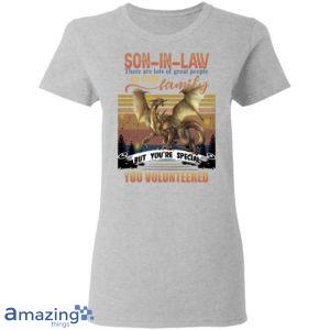 Son In Law, You're Special You Volunteered In Our Family Shirt