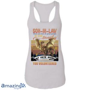 Son In Law, You're Special You Volunteered In Our Family Shirt