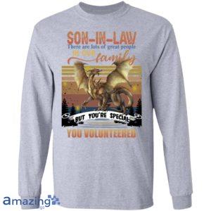 Son In Law, You're Special You Volunteered In Our Family Shirt