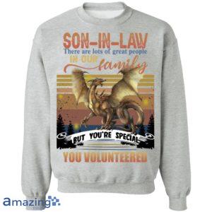 Son In Law, You're Special You Volunteered In Our Family Shirt