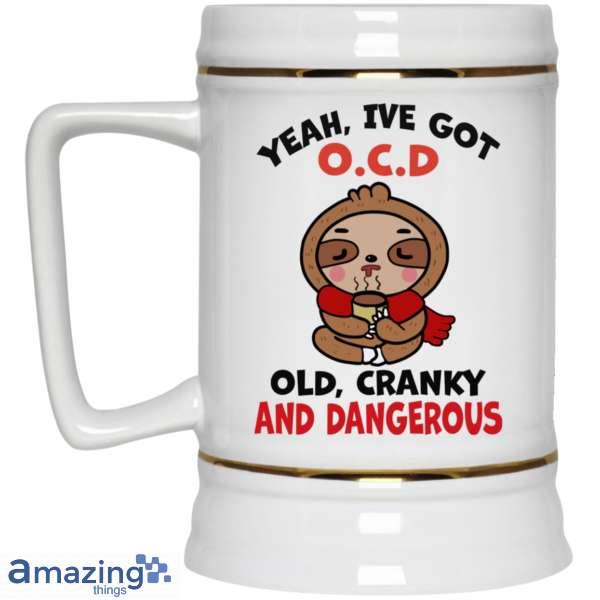 Yeah, I've Got O.C.D Old Cranky And Dangerous Coffee Mug