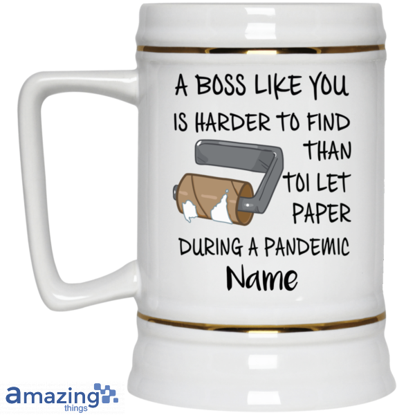 A Boss Like You Is Harder To Find Than Toilet Paper During A Pandemic Custom name | Personalized Mugs