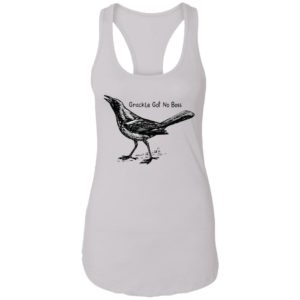 Grackle Got No Boss Shirt
