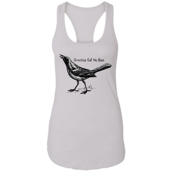 Grackle Got No Boss Shirt
