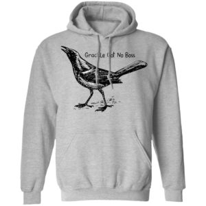 Grackle Got No Boss Shirt