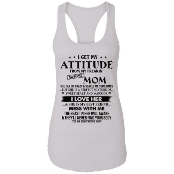 I Get My Attitude From My Freaking Awesome Mom Shirt