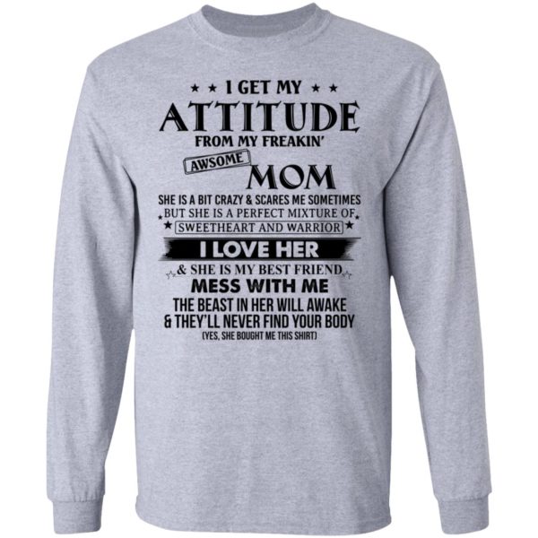 I Get My Attitude From My Freaking Awesome Mom Shirt