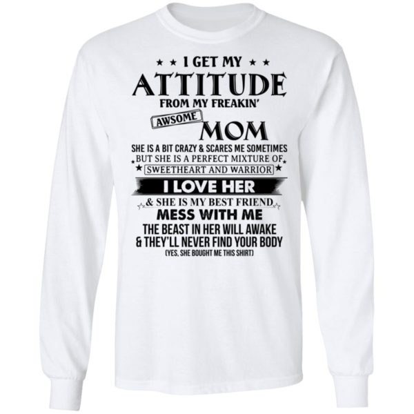 I Get My Attitude From My Freaking Awesome Mom Shirt