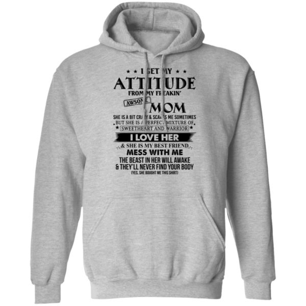 I Get My Attitude From My Freaking Awesome Mom Shirt