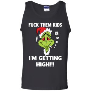 Grinch Fuck Them Kids, Im Getting High Shirt