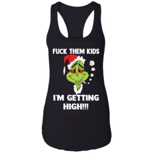 Grinch Fuck Them Kids, Im Getting High Shirt