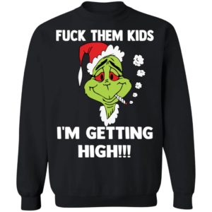 Grinch Fuck Them Kids, Im Getting High Shirt