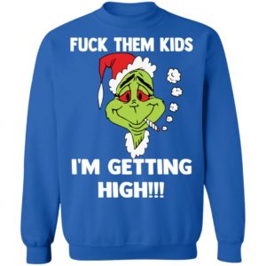 Grinch Fuck Them Kids, Im Getting High Shirt