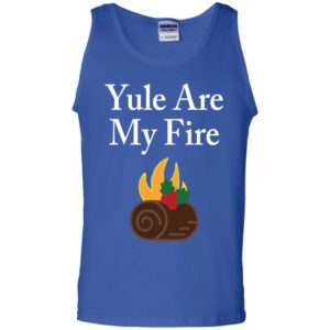 Yule Are My Fire Shirt
