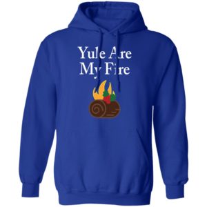 Yule Are My Fire Shirt