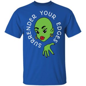 Surrender Your Edges Shirt