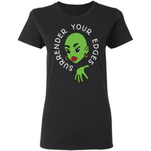 Surrender Your Edges Shirt