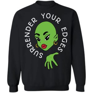 Surrender Your Edges Shirt