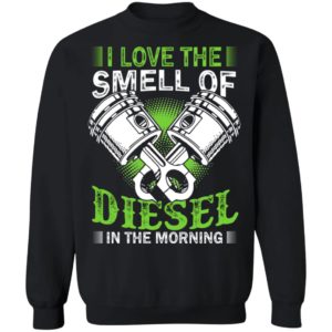 I Love the Smell of Diesel in the Morning Shirt