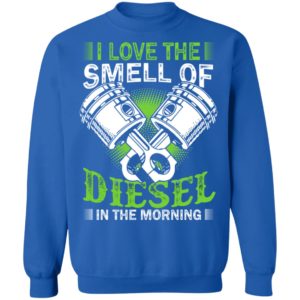 I Love the Smell of Diesel in the Morning Shirt