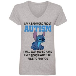 Stitch Say A Bad Word About Autism I Will Slap You So Hard Even Google Won’t Be Able To Find You Shirt