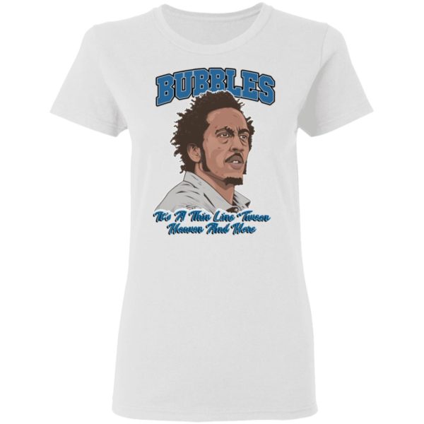 The Wire Bubbles It's A Thin Line Tween Heaven And Here Drug Crime TV Shirt