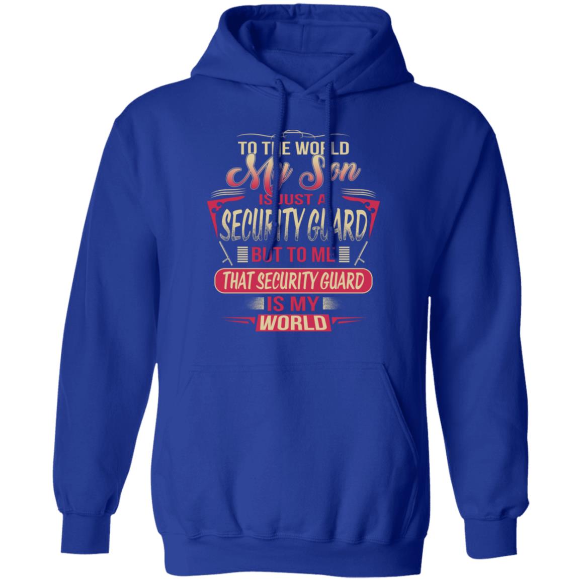 To The World My Son Is Just A Security Guard, Security Guard Is The World Shirt image To The World My Son Is Just A Security Guard, Security Guard Is The World Shirt