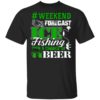 Ice Fishing With A Chance Of Beer Weekend Forecast Shirt