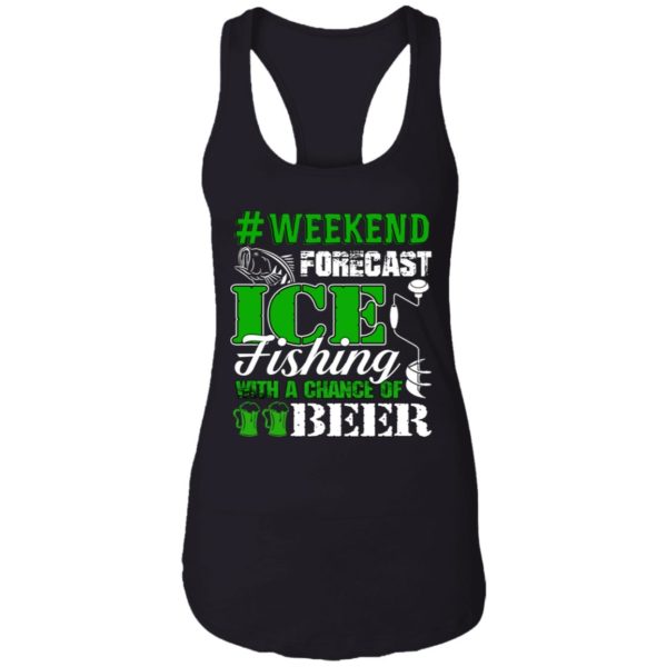 Ice Fishing With A Chance Of Beer Weekend Forecast Shirt