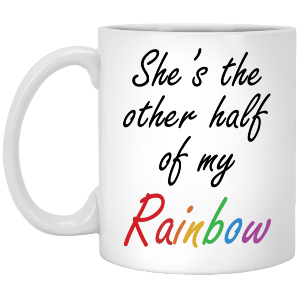 She's The Other Half Of My Rainbow Coffee Mug