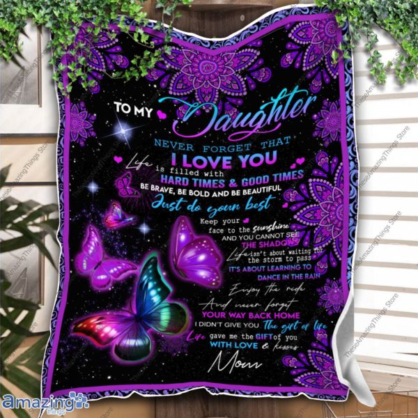 To My Daughter Never Forget That I Love You Butterfly Blanket