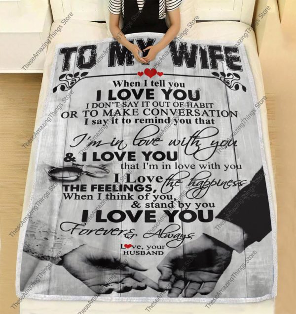 To My Wife When I Tell You I Love You I Don't Say It Out Of Habit Fleece Blanket