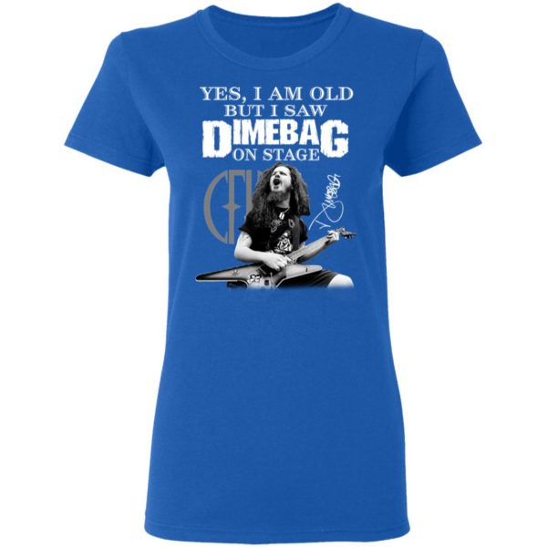 Yes, I Am Old But I Saw Dimebag On Stage Signature Shirt
