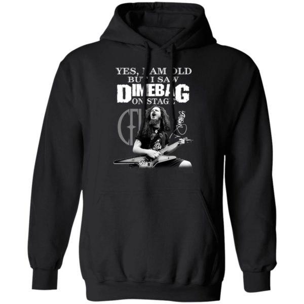 Yes, I Am Old But I Saw Dimebag On Stage Signature Shirt