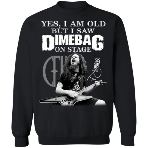 Yes, I Am Old But I Saw Dimebag On Stage Signature Shirt