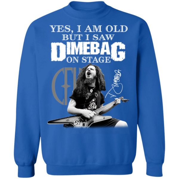 Yes, I Am Old But I Saw Dimebag On Stage Signature Shirt