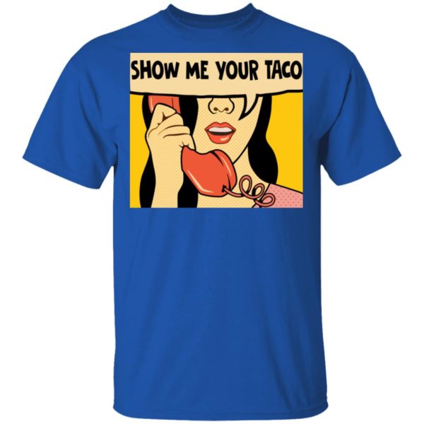 Show Me Your Taco Women On Phone Shirt