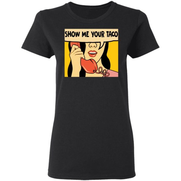 Show Me Your Taco Women On Phone Shirt