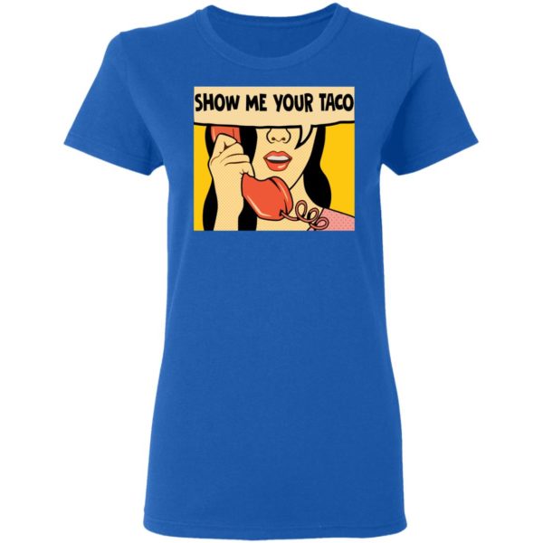 Show Me Your Taco Women On Phone Shirt