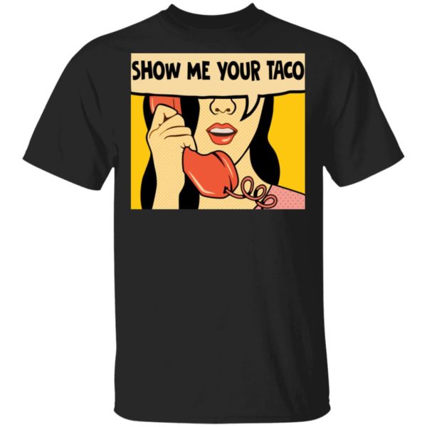 Show Me Your Taco Women On Phone Shirt