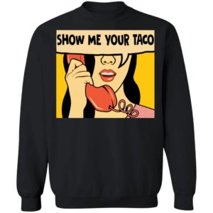 Show Me Your Taco Women On Phone Shirt