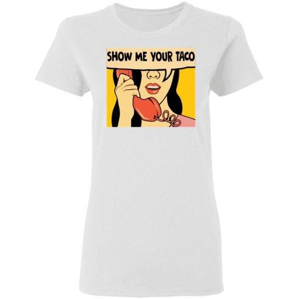 Show Me Your Taco Women On Phone Shirt