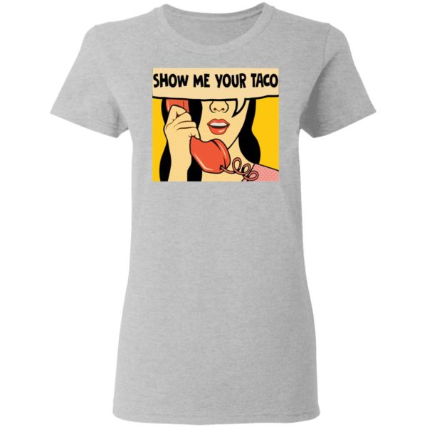 Show Me Your Taco Women On Phone Shirt