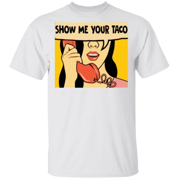 Show Me Your Taco Women On Phone Shirt