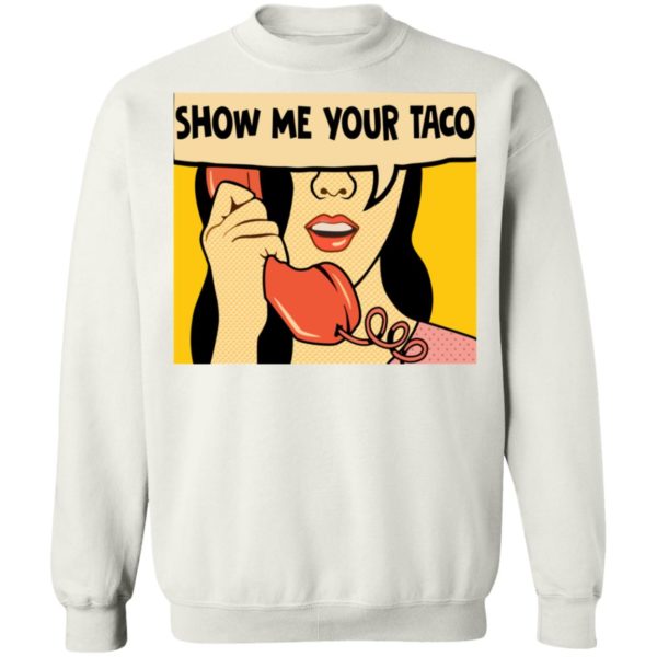 Show Me Your Taco Women On Phone Shirt