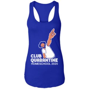 Club Quarantine Home School 2020 Shirt