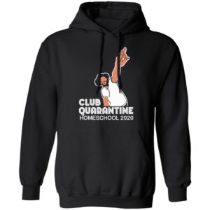 Club Quarantine Home School 2020 Shirt