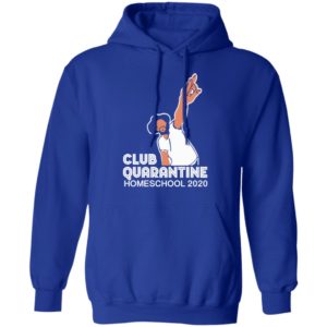 Club Quarantine Home School 2020 Shirt