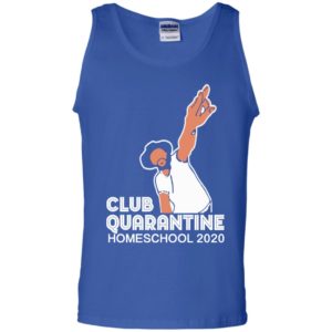 Club Quarantine Home School 2020 Shirt