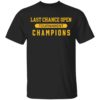 Last Chance Open Tournament Champions Shirt